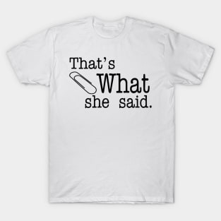 Thats What She Said - The Office T-Shirt